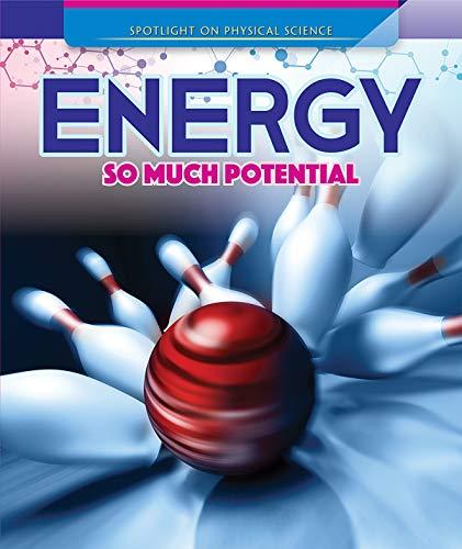 Energy: So Much Potential (Spotlight on Physical Science)