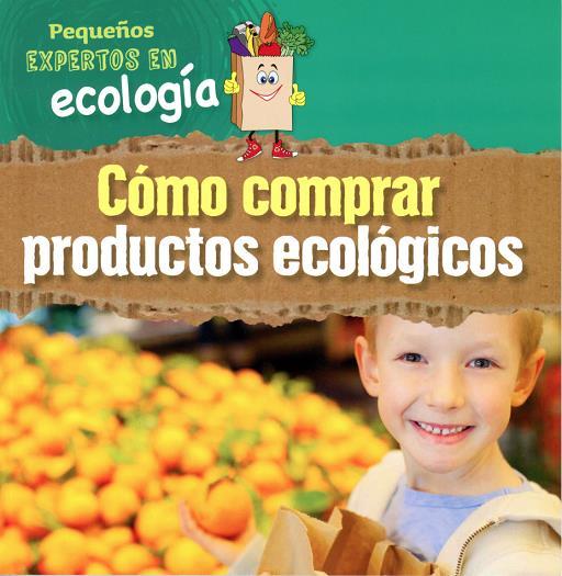 Como Comprar Productos Ecologicos (Pequenos Expertos En Ecologia)