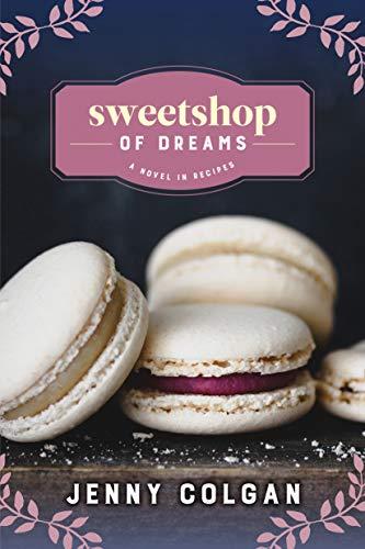 Sweetshop of Dreams (A Novel in Recipes)