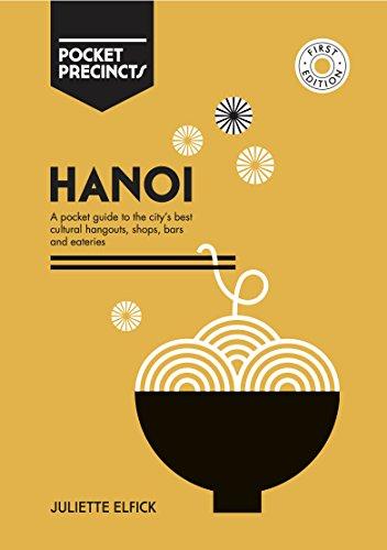 Hanoi: A Pocket Guide to the City's Best Cultural Hangouts, Shops, Bars and Eateries (Pocket Precincts, 1st Edition)