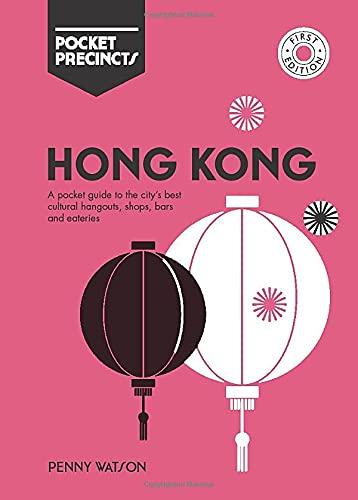 Hong Kong: A Pocket Guide to the City's Best Cultural Hangouts, Shops, Bars, and Eateries (Pocket Precincts)