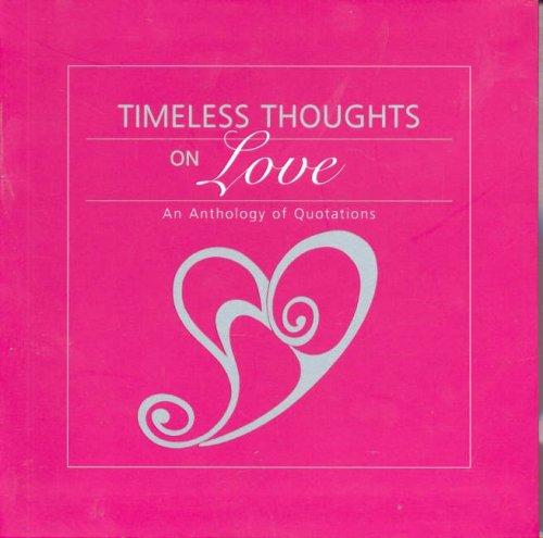 Timeless Thoughts on Love: An Anthology of Quotations