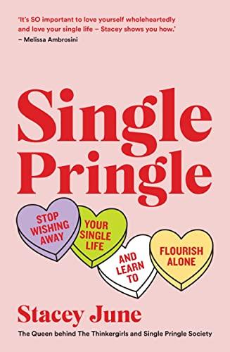 Single Pringle: Stop Wishing Away Your Single Life and Learn to Flourish Alone
