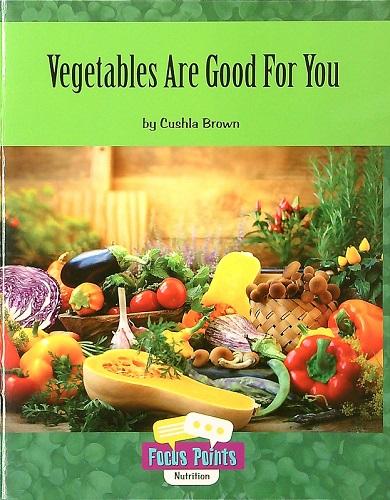 Vegetables Are Good For You (Focus Points: Nutrition)