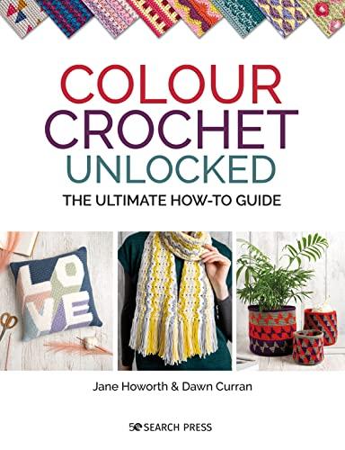 Colour Crochet Unlocked: The Ultimate How-To Guide