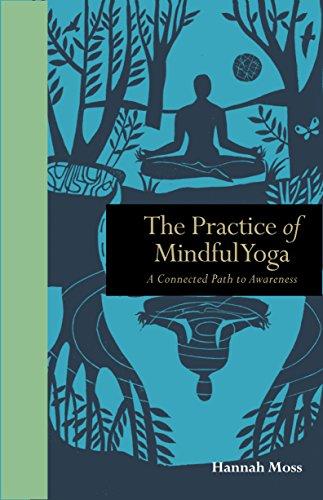 The Practice of Mindful Yoga: A Connected Path to Awareness (Mindfulness)