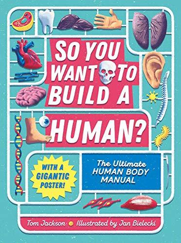 So You Want to Build a Human? The Ultimate Human Body Manual