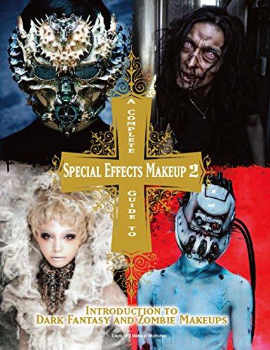 A Complete Guide to Special Effects Makeup, Vol.2: Introduction to Dark Fantasy and Zombie Makeups