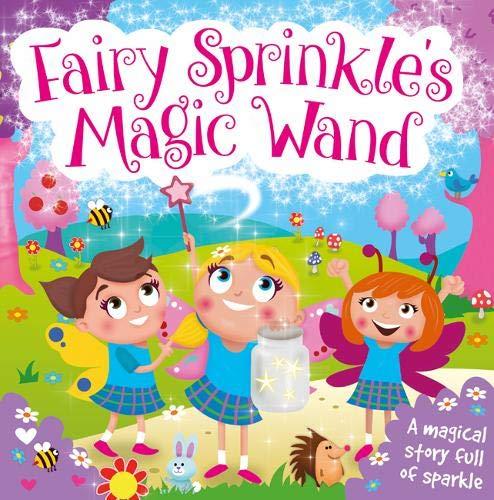 Fairy Sprinkle's Magic Wand: A Magical Story Full of Sparkle