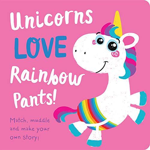Unicorns LOVE Rainbow Underpants! (Storymaker)