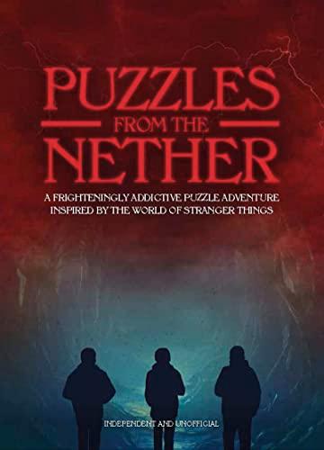 Puzzles From the Nether: A Frighteningly Addictive Puzzle Adventure Inspired by the World of Stranger Things