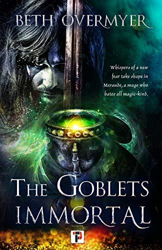 The Goblets Immortal (The Goblets Immortal, Bk. 1/Fiction Without Frontiers)