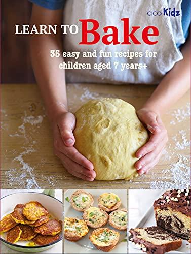 Learn to Bake: 35 Easy and Fun Recipes for Children Aged 7+