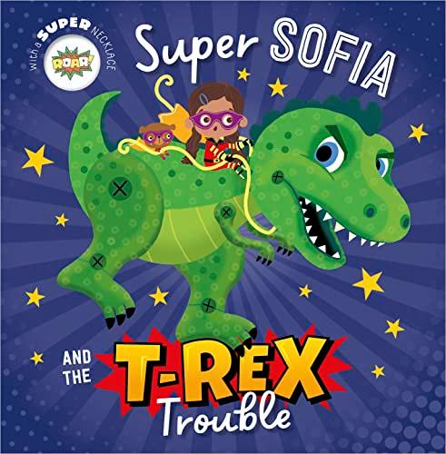 Super Sofia and the T. Rex Trouble