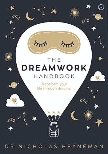 The Dreamwork Handbook: Transform Your Life Through Dreams
