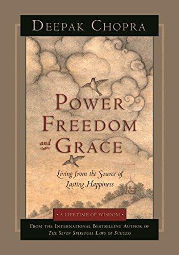 Power, Freedom, and Grace: Living from the Source of Lasting Happiness