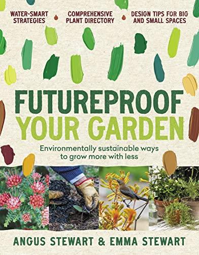 Futureproof Your Garden: Environmentally Sustainable Ways to Grow More With Less