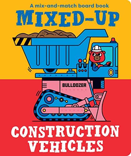 Mixed-Up Construction Vehicles: A Mix-And-Match Board Book