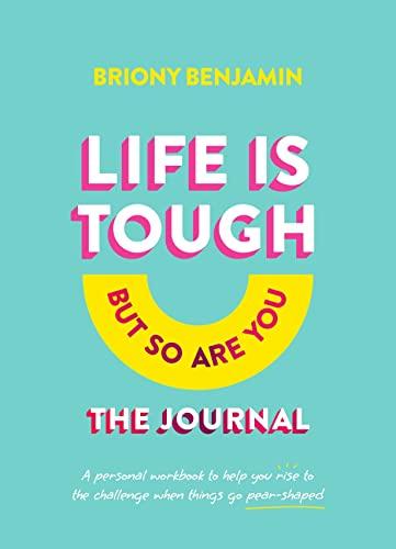 Life is Tough (But So Are You) The Journal