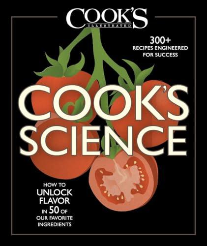 Cook's Science: How to Unlock Flavor in 50 of our Favorite Ingredients