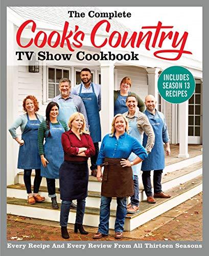 The Complete Cook's Country TV Show Cookbook: Every Recipe and Every Review from All Thirteen Seasons (Complete CCY TV Show Cookbook)