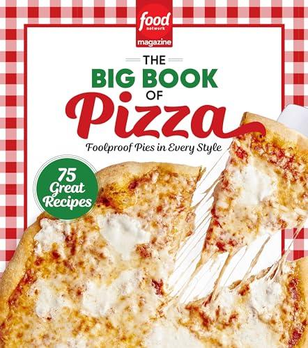 The Big Book of Pizza: 75 Great Recipes, Foolproof Pies in Every Style