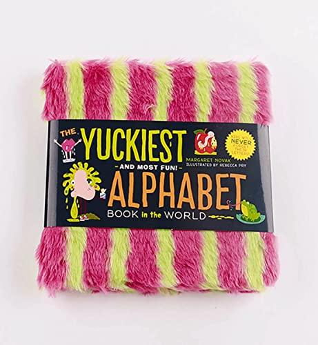 The Yuckiest Alphabet Book in the World : Everything Icky, Slimy, Messy, and Gooey From A to Z!
