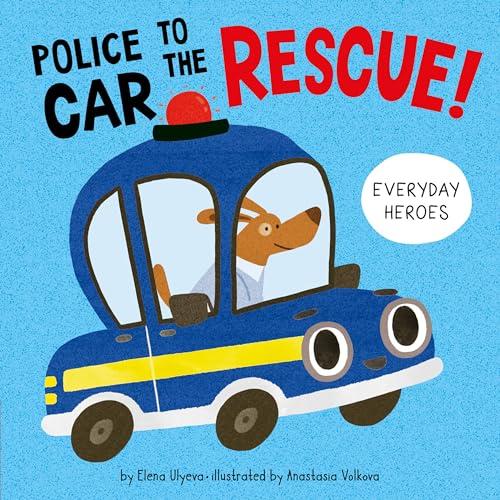 Police Car to the Rescue! (Everyday Heroes)