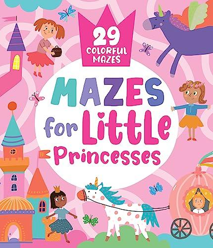 Mazes for Little Princesses: 29 Colorful Mazes