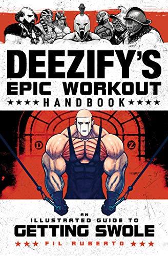 Deezify's Epic Workout Handbook: An Illustrated Guide to Getting Swole