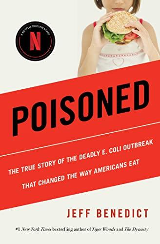 Poisoned: The True Story of the Deadly E. Coli Outbreak That Changed the Way Americans Eat