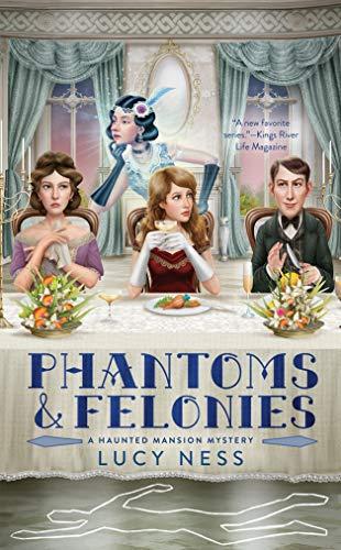 Phantoms and Felonies (A Haunted Mansion Mystery, Bk. 2)