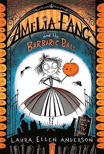 Amelia Fang and the Barbaric Ball (The Amelia Fang, Bk. 1)