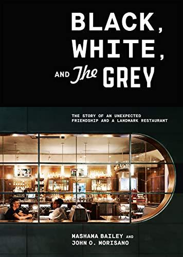 Black, White, and The Grey: The Story of an Unexpected Friendship and a Landmark Restaurant