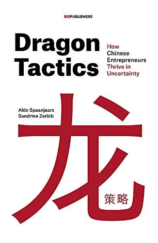 Dragon Tactics: How Chinese Entrepreneurs Thrive in Uncertainty